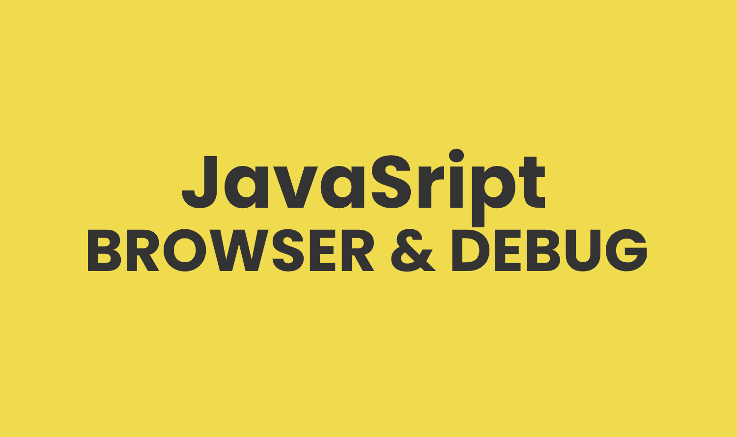 Browser and JavaScript Debug
